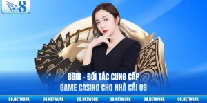 BBIN - Đối Tác Cung Cấp Game Casino Cho Nhà Cái O8