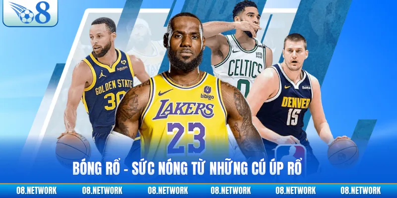 Bóng rổ – Sức nóng từ những cú úp rổ