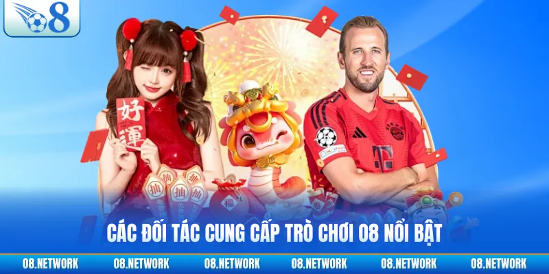 Các đối tác cung cấp trò chơi O8 nổi bật