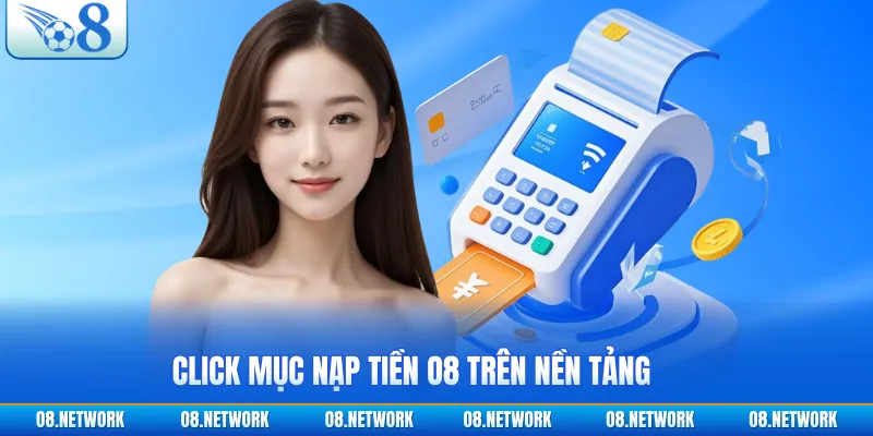 Click mục nạp tiền O8 trên nền tảng