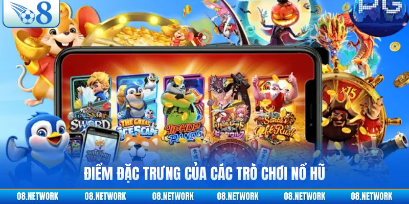 Điểm đặc trưng của các trò chơi nổ hũ  