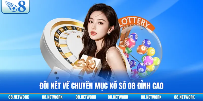 Đôi nét về chuyên mục xổ số O8 đỉnh cao