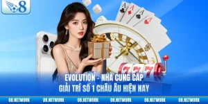 Evolution - Nhà Cung Cấp Giải Trí Số 1 Châu Âu Hiện Nay