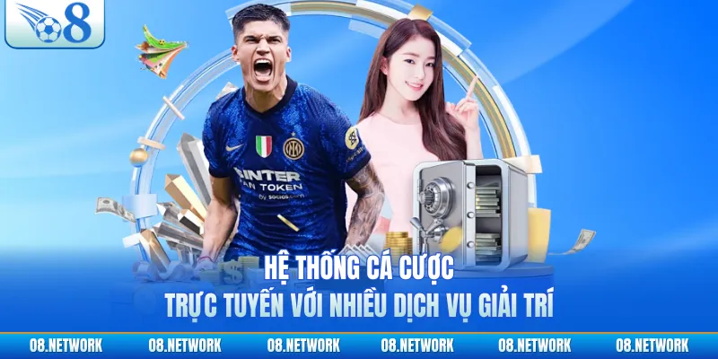 Hệ thống cá cược trực tuyến với nhiều dịch vụ giải trí