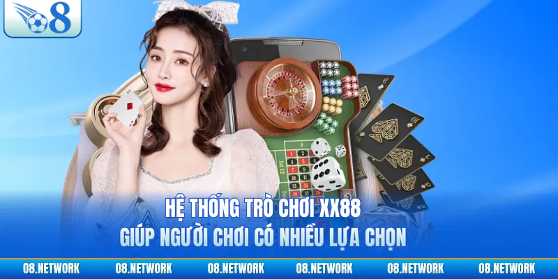 Hệ thống trò chơi XX88 giúp người chơi có nhiều lựa chọn