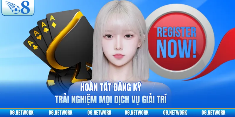 Hoàn tất đăng ký, trải nghiệm mọi dịch vụ giải trí