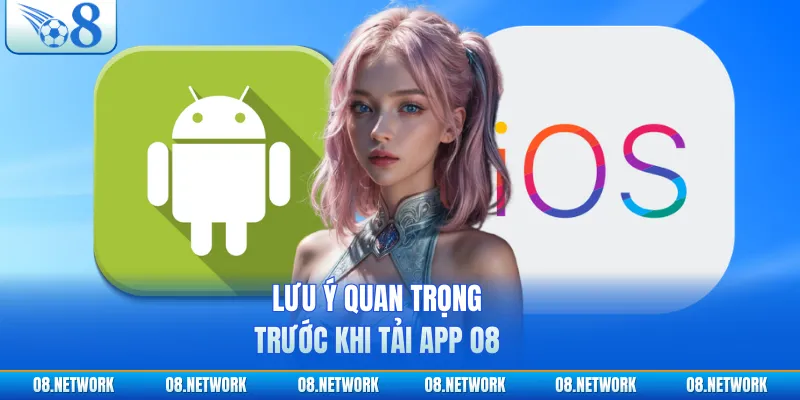 Lưu ý quan trọng trước khi tải app O8