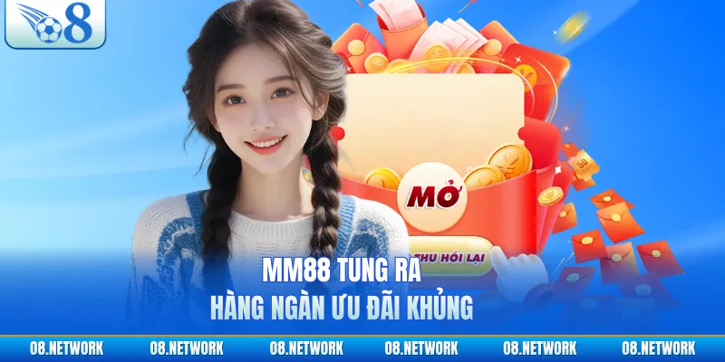 MM88 tung ra hàng ngàn ưu đãi khủng