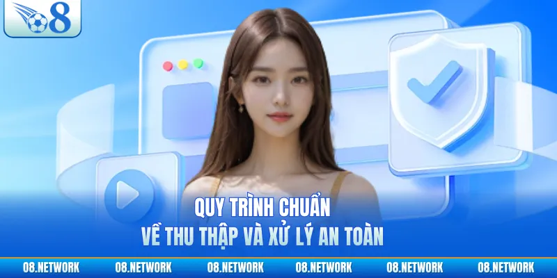 Quy trình chuẩn về thu thập và xử lý an toàn