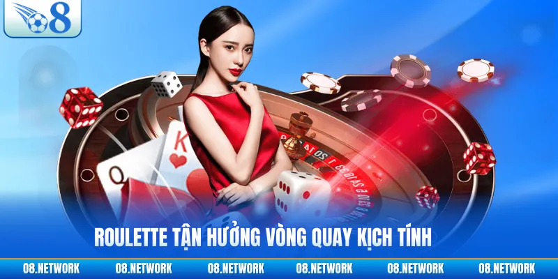 Roulette tận hưởng vòng quay kịch tính