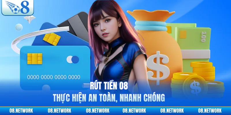 Rút tiền O8 thực hiện an toàn, nhanh chóng