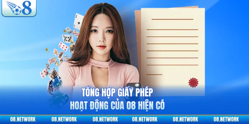 Tổng hợp giấy phép hoạt động của O8 hiện có