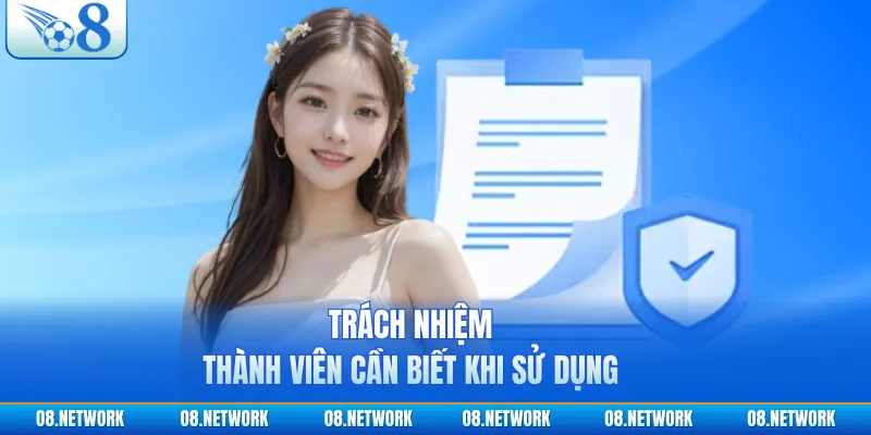Trách nhiệm thành viên cần biết khi sử dụng