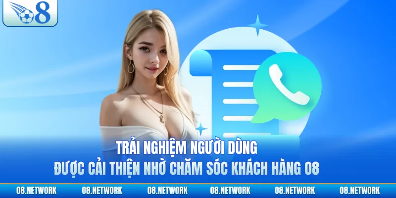 Trải nghiệm người dùng được cải thiện nhờ chăm sóc khách hàng O8